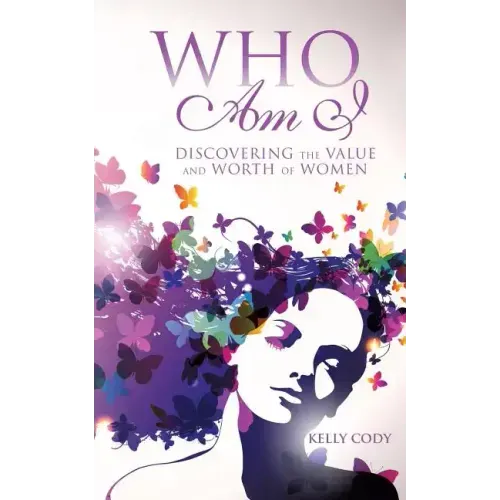 Who Am I: Discovering the Value and Worth of Women