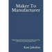 Maker To Manufacturer: Organizing and Running Your Studio Using Tips and Tricks from the Factory Floor