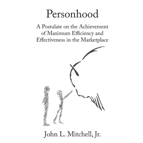 Personhood: A Postulate on the Achievement of Maximum Efficiency and Effectiveness in the Marketplace