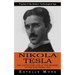 Nikola Tesla: Prophet of the Modern Technological Age (The Captivating Life of the Prophet of the Electronic Age)