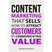 Content Marketing That Sells: How to Attract Customers by Communicating Value