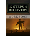 12 Steps 4 Recovery Workbook: 12 Step Recovery Program