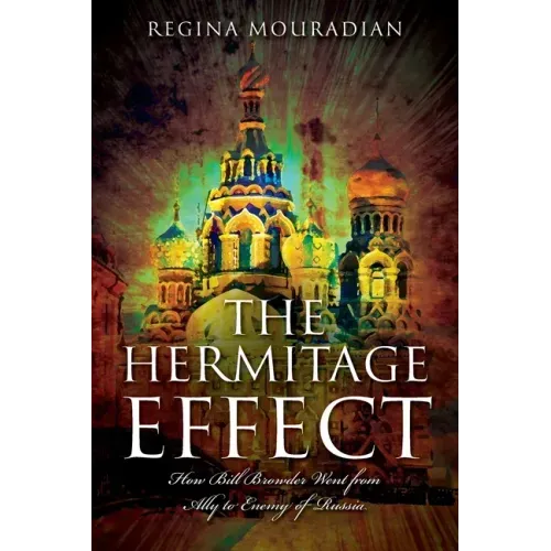The Hermitage Effect: How Bill Browder Went from Ally to Enemy of Russia