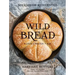 Wild Bread: Sourdough Reinvented