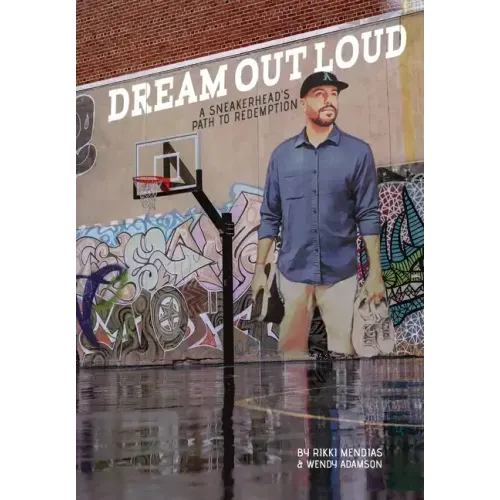 Dream Out Loud: The Sneakerheads Path to Redemption