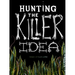 Hunting the Killer Idea