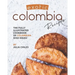 Exotic Colombia Recipes: The Fully Illustrated Cookbook of Colombian Dish Ideas!
