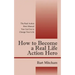 How to Become a Real Life Action Hero: The Real Action Hero Manual You Can Use to Change Your Life