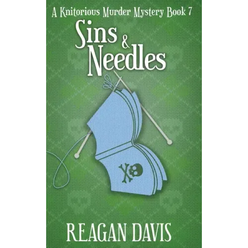 Sins & Needles: A Knitorious Murder Mystery