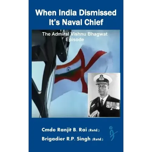 When India Dismissed It's Naval Chief: The Admiral Vishnu Bhagwat episode