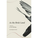 As the Birds Land: Volume One A Crow Stitching