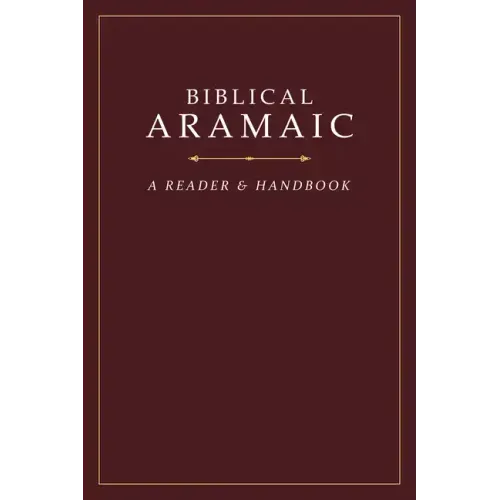 Biblical Aramaic: A Reader and Handbook