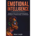 Emotional Intelligence: Models of EQ 2.0 for Improving Social Intelligence, Relationships, and Mindset