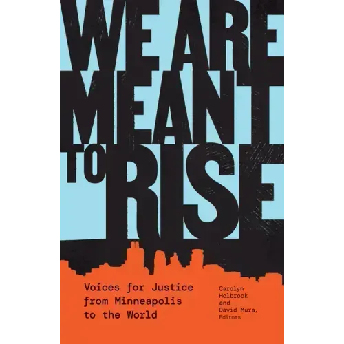 We Are Meant to Rise: Voices for Justice from Minneapolis to the World