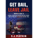 Get Bail, Leave Jail: America's Guide to Hiring a Bondsman, Navigating Bail Bonds, and Getting out of Custody before Trial