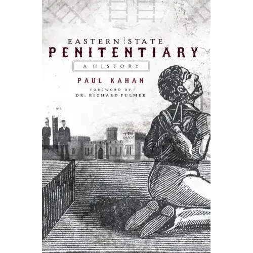 Eastern State Penitentiary: A History