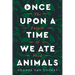 Once Upon a Time We Ate Animals: The Future of Food