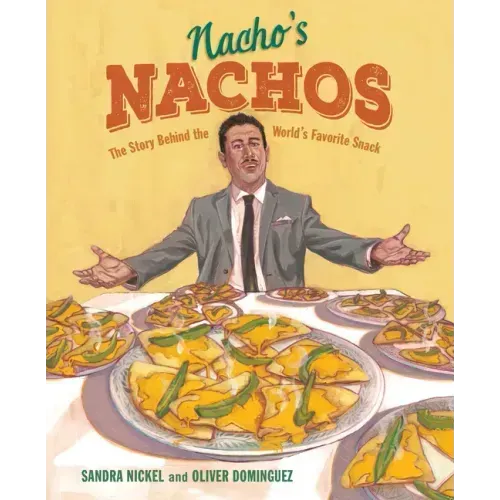 Nacho's Nachos: The Story Behind the World's Favorite Snack