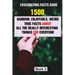 Fascinating Facts Book: 1500 Random, Enjoyable, Weird, True Facts About All The Really Interesting Things For Everyone Book 3
