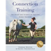 Connection Training: The Heart and Science of Positive Horse Training