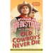 Old Cowboys Never Die: An Exciting Western Novel of the American Frontier