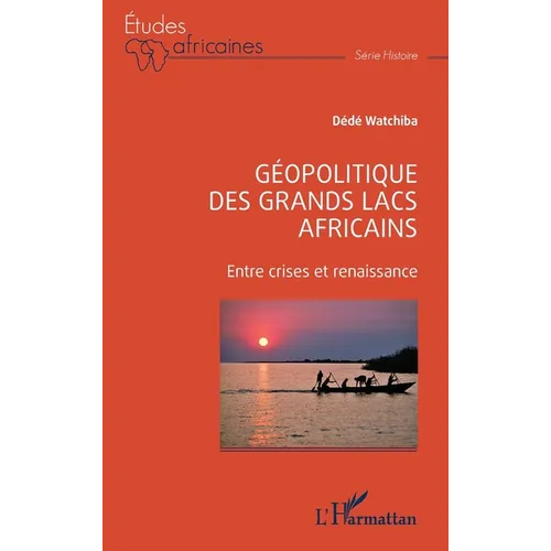 Géopolitique des Grands Lacs africains: Entre crises et renaissance