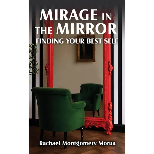 Mirage in the Mirror: Finding your Best Self