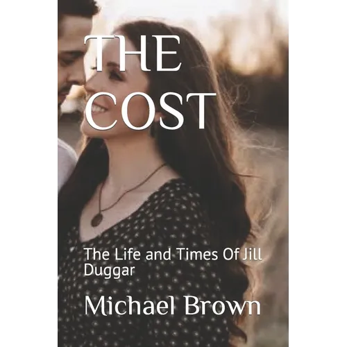 The Cost: The Life and Times Of Jill Duggar