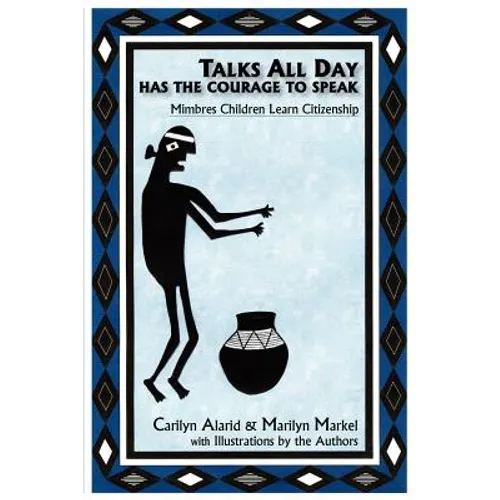 Talks All Day Has the Courage to Speak: Mimbres Children Learn Citizenship - Paperback