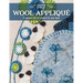 Cozy Wool Appliqué: 11 Seasonal Folk Art Projects for Your Home