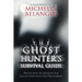 The Ghost Hunter's Survival Guide: Protection Techniques for Encounters with the Paranormal