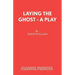 Laying the Ghost - A Play