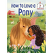 How to Love a Pony