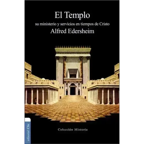 El Templo: Su Ministerio Y Servicios En Tiempos de Cristo