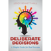 Deliberate Decisions: A Simple Guide for Real Success