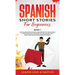 Spanish Short Stories for Beginners Book 1: Over 100 Dialogues and Daily Used Phrases to Learn Spanish in Your Car. Have Fun & Grow Your Vocabulary, w