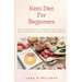 Keto Diet For Beginners: Keto Living Day By Day, With Benefit Keto Lifestyle, How To Start Keto, Simply Keto Diet For Beginners