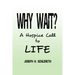 Why Wait?: A Hospice Call to Life