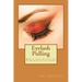 Eyelash Pulling: How to Cure Eyelash and Eyebrow Trichotillomania