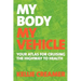 My Body, My Vehicle: Your Atlas for Cruising the Highway to Health