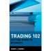 Trading 102: Getting Down to Business