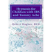 Hypnosis for Children with IBS and Tummy Ache: Treating Pediatric Functional Abdominal Pain with Hypnosis A Course in Advanced Hypnotherapy