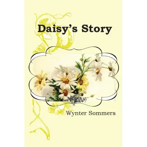 Daisy's Story: Daisy's Adventures Set #1, Book 1
