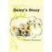 Daisy's Story: Daisy's Adventures Set #1, Book 1