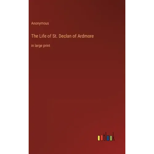 The Life of St. Declan of Ardmore: in large print