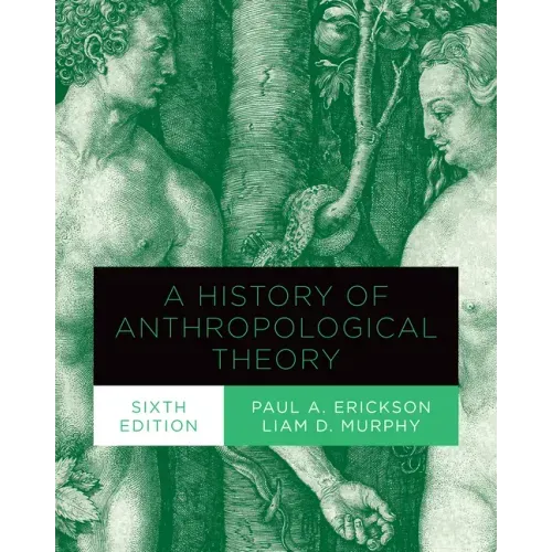 A History of Anthropological Theory, Sixth Edition