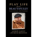 Play Life More Beautifully: Reflections on Music, Friendship & Creativity