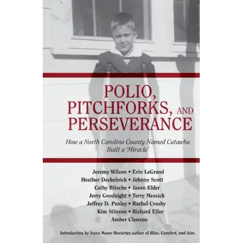 Polio, Pitchforks, and Perseverance: How A North Carolina County Named Catawba Built a "Miracle"