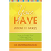 You Have What it Takes: How to Finally Start Making Your Dreams a Reality