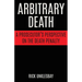 Arbitrary Death: A Prosecutor's Perspective on the Death Penalty